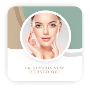 Dr. Kirsch's New Refined You